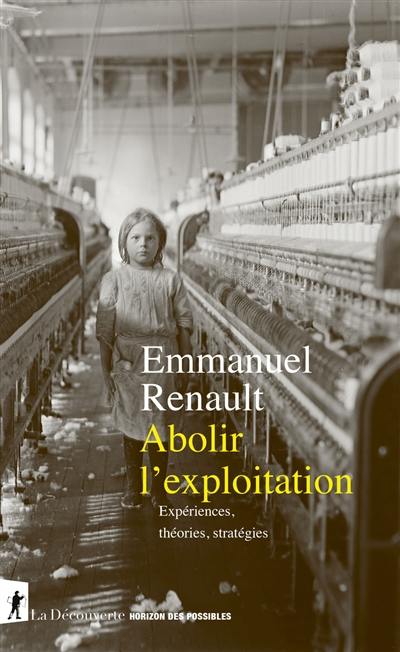 Abolir l'exploitation : expériences, théories, stratégies