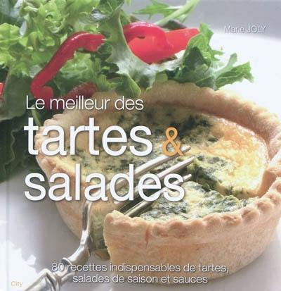 Le meilleur des tartes & salades : 80 recettes indispensables de tartes, salades de saison et sauces