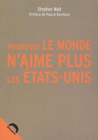 Pourquoi le monde n'aime plus les Etats-Unis