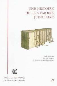 Une histoire de la mémoire judiciaire de l'Antiquité à nos jours