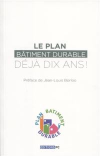 Le Plan bâtiment durable, déjà dix ans !