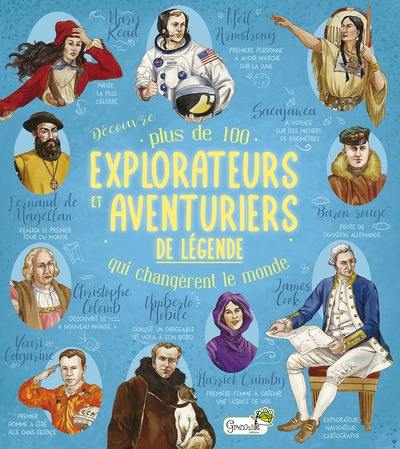 Découvre plus de 100 explorateurs et aventuriers de légende qui changèrent le monde