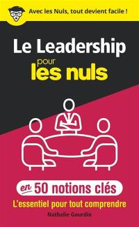 Le leadership pour les nuls en 50 notions clés : l'essentiel pour tout comprendre