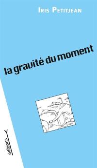 La gravité du moment