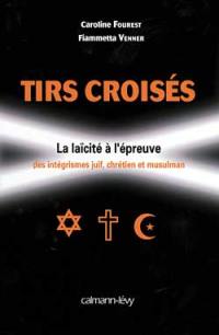 Tirs croisés : la laïcité à l'épreuve des intégrismes juif, chrétien et musulman