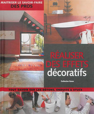 Réaliser des effets décoratifs : tout savoir sur les bétons, enduits & stucs