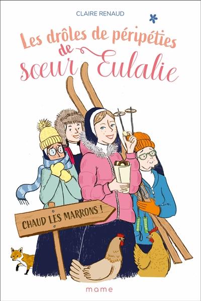 Les drôles de péripéties de soeur Eulalie. Vol. 2. Chaud les marrons !