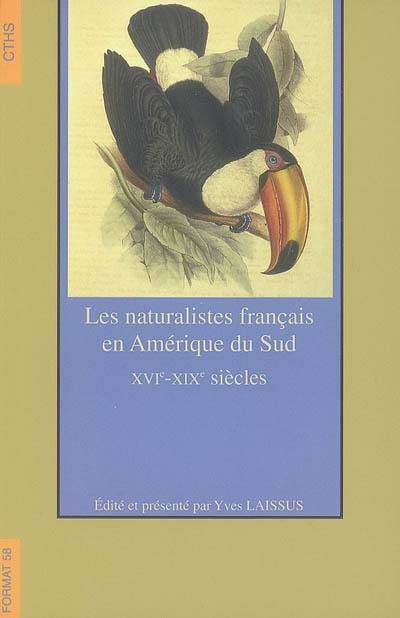 Les naturalistes français en Amérique du Sud, XVIe-XIXe siècles : 118e Congrès national des sociétés historiques et scientifiques, Pau, octobre 1993