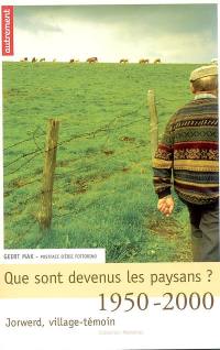 Que sont devenus les paysans ? : 1950-2000, Jorwed, village-témoin