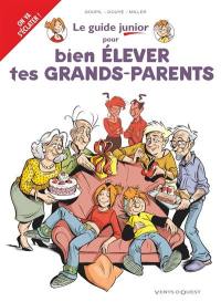 Le guide junior pour bien élever tes grands-parents