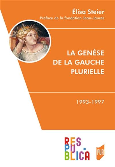 La genèse de la gauche plurielle : 1993-1997