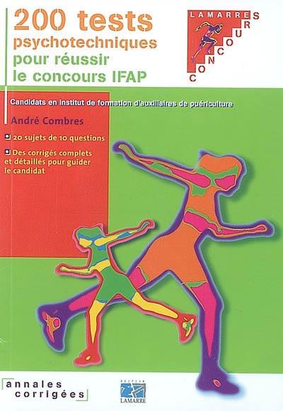 200 tests psychotechniques pour réussir le concours IFAP