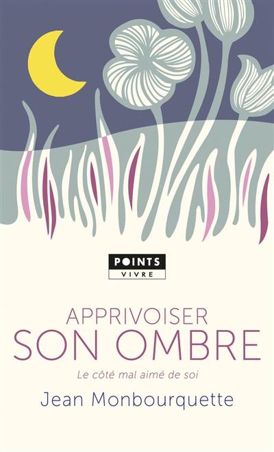 Apprivoiser son ombre : le côté mal aimé de soi