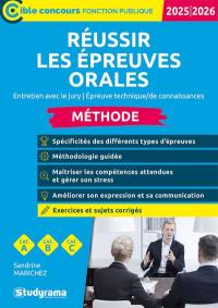 Réussir les épreuves orales : entretien avec le jury, épreuve technique, de connaissances : méthode, cat. A, cat. B, cat. C, 2025-2026