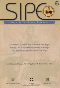 Rechtsstaat, Freiheit und Sicherheit in Europa. Rule of law, freedom and security in Europe. Etat de droit, liberté et sécurité en Europe