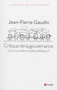 Critique de la gouvernance : une nouvelle morale politique ?