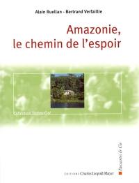 Amazonie : le chemin de l'espoir