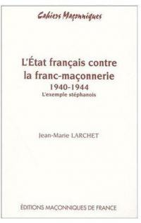 L'Etat français contre la franc-maçonnerie, 1940-1944 : l'exemple stéphanois