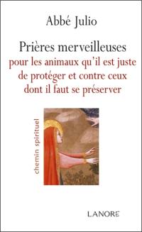 Prières merveilleuses pour les animaux qu'il est juste de protéger et contre ceux dont il faut se préserver