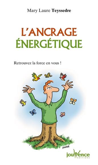 L'ancrage énergétique : retrouvez la force en vous !