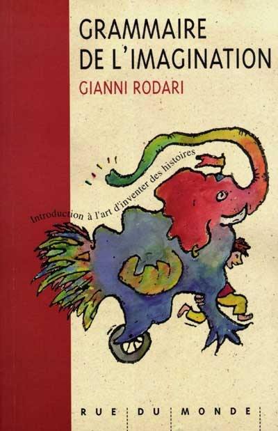 Grammaire de l'imagination : introduction à l'art d'inventer des histoires