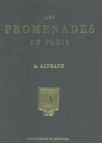 Les promenades de Paris : histoire, description des embellissements, dépenses de création et d'entretien des bois de Boulogne et de Vincennes, Champs-Elysées, parcs, squares, boulevards, places plantées : études sur l'art des jardins et arboretum