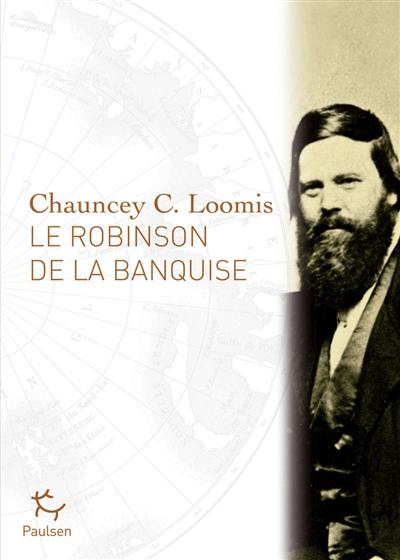 Le Robinson de la banquise : l'histoire de Charles Francis Hall, explorateur