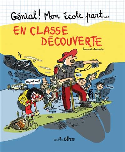 Génial ! Mon école part... en classe découverte