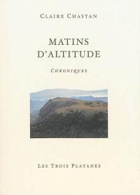 Matins d'altitude : chroniques