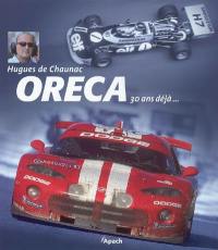 Hugues de Chaunac, Oreca, 30 ans déjà