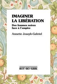 Imaginer la libération : des femmes noires face à l'empire