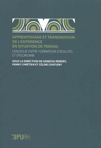 Apprentissage et transmission de l'expérience en situation de travail : dialogue entre formation d'adultes et ergonomie