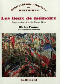 Les Lieux de mémoire. Vol. 3-3. Les France : de l'archive à l'emblème