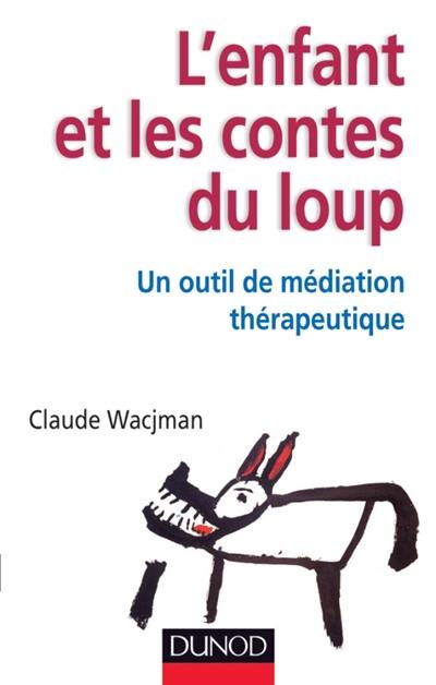 L'enfant et les contes du loup : un outil de médiation thérapeutique