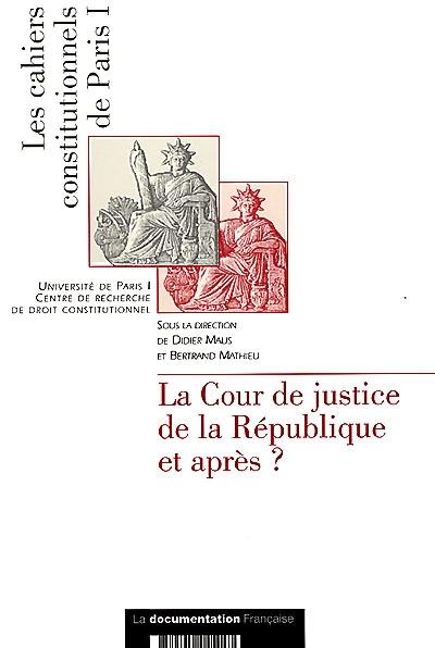 La Cour de justice de la République et après ? : organisé le 4 mai 1999 à l'Institut international d'administration publique