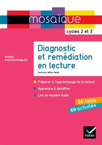 Diagnostic et remédiation en lecture : cycles 2 et 3 : fiches photocopiables