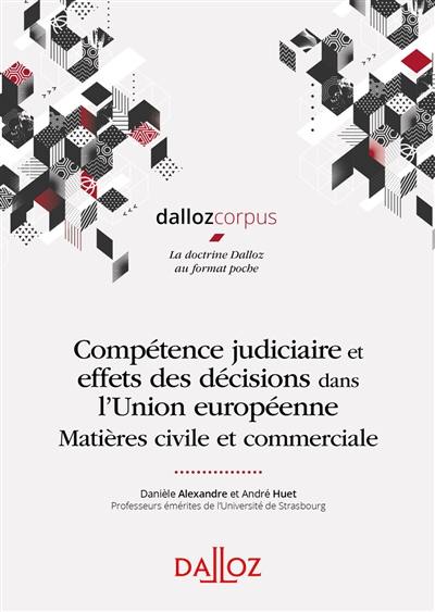 Compétence judiciaire et effets des décisions dans l'Union européenne : matières civile et commerciale