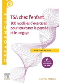 TSA chez l'enfant : 100 modèles d'exercices pour structurer la pensée et le langage