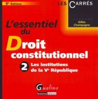 L'essentiel du droit constitutionnel. Vol. 2. Les institutions de la Ve République