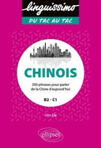 Chinois : 350 phrases pour parler de la Chine d'aujourd'hui : B2-C1