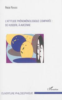 L'attitude phénoménologique comparée : de Husserl à Avicenne