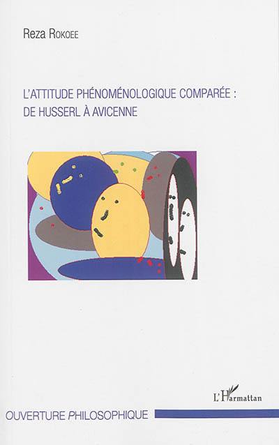 L'attitude phénoménologique comparée : de Husserl à Avicenne