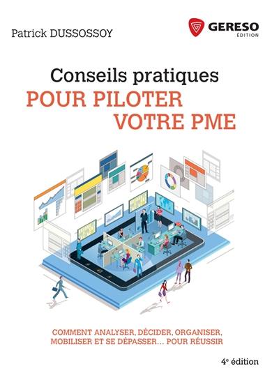 Conseils pratiques pour piloter votre PME : comment analyser, décider, organiser, mobiliser et se dépasser... pour réussir