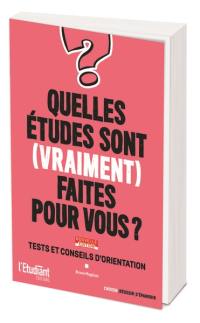 Quelles études sont (vraiment) faites pour vous ? : tests et conseils d'orientation