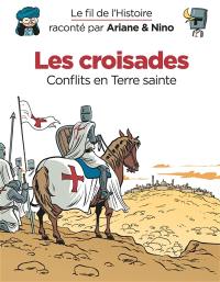 Le fil de l'histoire raconté par Ariane & Nino. Les croisades : conflits en Terre sainte