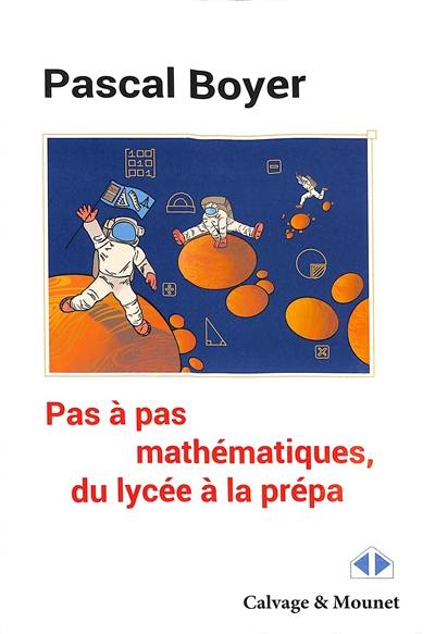 Pas à pas mathématiques, du lycée à la prépa : avec 182 exercices corrigés