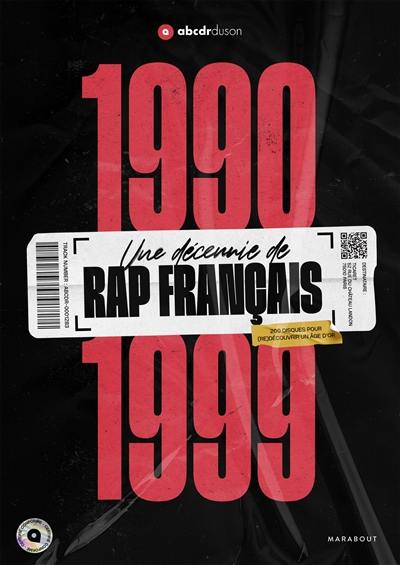 1990-1999 : une décennie de rap français : 200 disques pour (re)découvrir un âge d'or