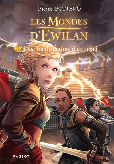 Les mondes d'Ewilan. Vol. 3. Les tentacules du mal