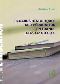 Regards historiques sur l'éducation en France, XIXe-XXe siècles