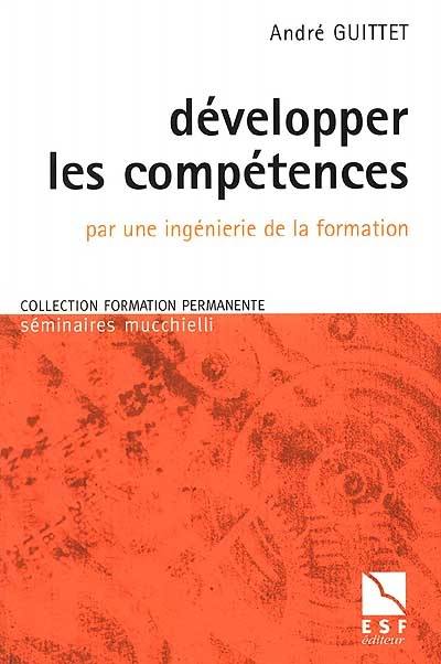 Développer les compétences : par une ingénierie de la formation